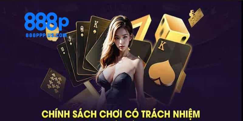 Lý do khiến người chơi nên chơi có trách nhiệm 888P