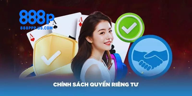 Nội dung thu thập dữ liệu của người chơi được quy định trong chính sách quyền riêng tư 888P