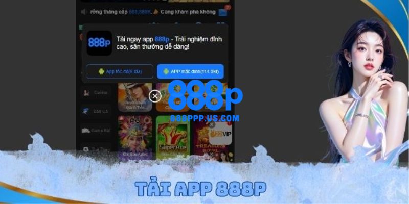 Cách tải app 888P về điện thoại có hệ điều hành iOS và Android nhanh chóng