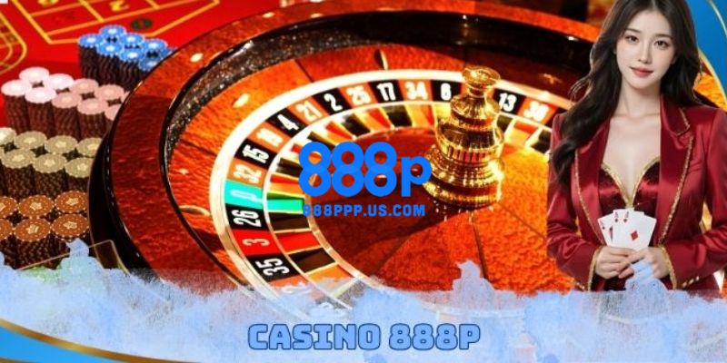 Casino trực tuyến 888P hấp dẫn đỉnh cao
