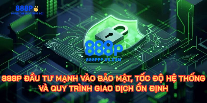 Hệ thống giao dịch siêu nhanh chóng, hỗ trợ đa phương thức